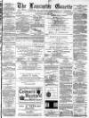 Lancaster Gazette Saturday 21 May 1881 Page 1