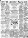 Lancaster Gazette Wednesday 24 August 1881 Page 1