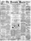 Lancaster Gazette Wednesday 02 November 1881 Page 1