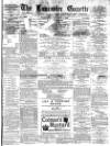 Lancaster Gazette Wednesday 04 January 1882 Page 1