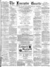 Lancaster Gazette Wednesday 29 March 1882 Page 1