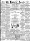 Lancaster Gazette Wednesday 30 August 1882 Page 1