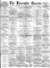 Lancaster Gazette Saturday 02 September 1882 Page 1