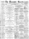 Lancaster Gazette Saturday 09 December 1882 Page 1