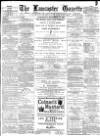 Lancaster Gazette Wednesday 13 December 1882 Page 1