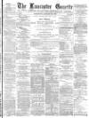 Lancaster Gazette Wednesday 31 January 1883 Page 1