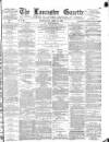 Lancaster Gazette Wednesday 11 April 1883 Page 1