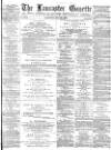 Lancaster Gazette Saturday 26 May 1883 Page 1