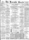Lancaster Gazette Wednesday 30 May 1883 Page 1
