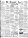 Lancaster Gazette Wednesday 22 August 1883 Page 1