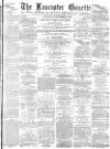 Lancaster Gazette Saturday 08 September 1883 Page 1