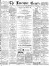 Lancaster Gazette Wednesday 10 October 1883 Page 1