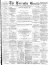 Lancaster Gazette Saturday 19 January 1884 Page 1