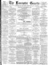 Lancaster Gazette Wednesday 24 September 1884 Page 1