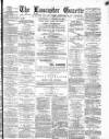 Lancaster Gazette Wednesday 15 October 1884 Page 1