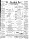 Lancaster Gazette Saturday 29 November 1884 Page 1