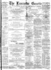 Lancaster Gazette Saturday 07 March 1885 Page 1