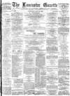 Lancaster Gazette Saturday 13 June 1885 Page 1