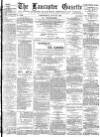 Lancaster Gazette Wednesday 17 June 1885 Page 1