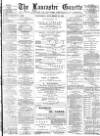 Lancaster Gazette Wednesday 16 September 1885 Page 1