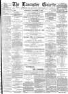 Lancaster Gazette Wednesday 11 November 1885 Page 1