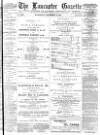 Lancaster Gazette Wednesday 09 December 1885 Page 1