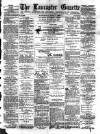 Lancaster Gazette Wednesday 07 April 1886 Page 1