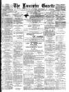 Lancaster Gazette Wednesday 05 May 1886 Page 1