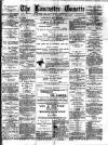 Lancaster Gazette Saturday 29 May 1886 Page 1