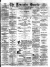 Lancaster Gazette Wednesday 01 September 1886 Page 1