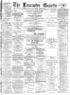 Lancaster Gazette Saturday 08 January 1887 Page 1