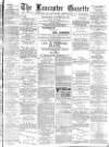 Lancaster Gazette Wednesday 12 January 1887 Page 1