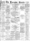 Lancaster Gazette Saturday 15 January 1887 Page 1