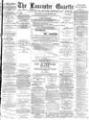 Lancaster Gazette Saturday 22 January 1887 Page 1