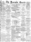 Lancaster Gazette Wednesday 02 February 1887 Page 1