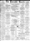 Lancaster Gazette Wednesday 09 February 1887 Page 1