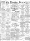 Lancaster Gazette Saturday 05 March 1887 Page 1