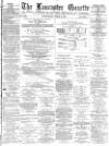 Lancaster Gazette Wednesday 06 April 1887 Page 1