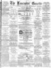 Lancaster Gazette Saturday 07 May 1887 Page 1