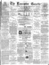 Lancaster Gazette Wednesday 06 July 1887 Page 1