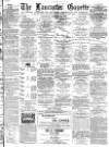 Lancaster Gazette Saturday 22 October 1887 Page 1