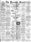 Lancaster Gazette Saturday 29 October 1887 Page 1
