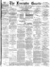 Lancaster Gazette Wednesday 04 January 1888 Page 1