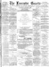Lancaster Gazette Wednesday 11 January 1888 Page 1