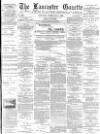 Lancaster Gazette Saturday 04 February 1888 Page 1