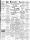 Lancaster Gazette Wednesday 08 February 1888 Page 1