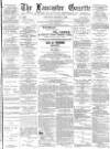 Lancaster Gazette Saturday 03 March 1888 Page 1
