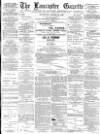Lancaster Gazette Wednesday 14 March 1888 Page 1