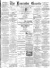 Lancaster Gazette Saturday 17 March 1888 Page 1