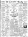 Lancaster Gazette Wednesday 30 May 1888 Page 1